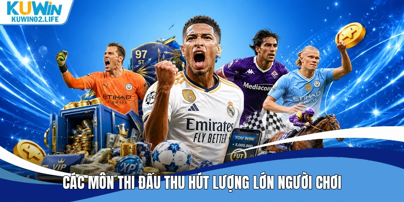 Các môn thi đấu thu hút lượng lớn người chơi