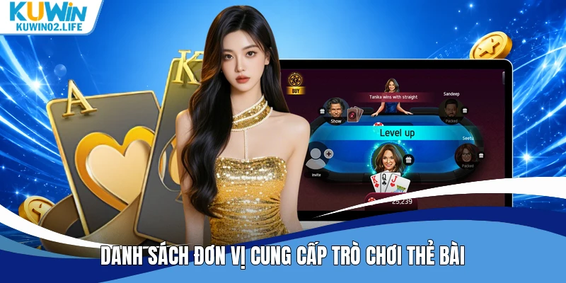 Danh sách đơn vị cung cấp trò chơi thẻ bài