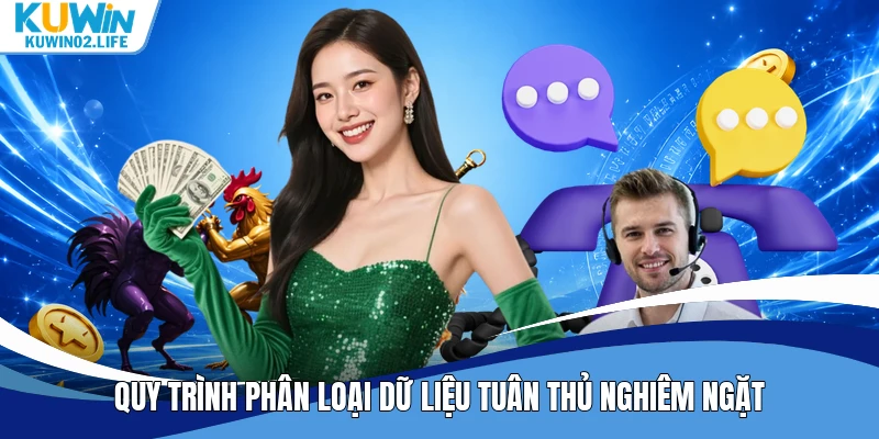 Quy trình phân loại dữ liệu tuân thủ nghiêm ngặt