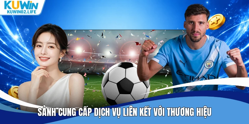 Sảnh cung cấp dịch vụ liên kết với thương hiệu